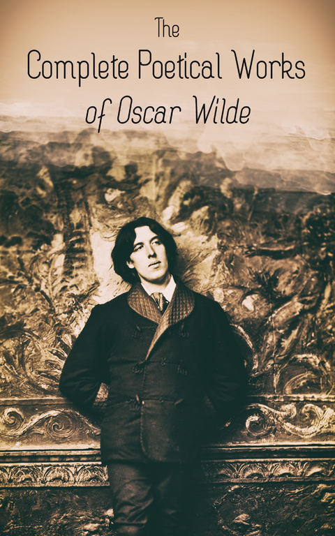 The Complete Poetical Works of Oscar Wilde - Oscar Wilde