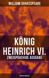 König Heinrich VI. (Zweisprachige Ausgabe: Deutsch-Englisch) - William Shakespeare