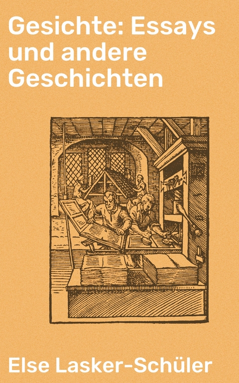 Gesichte: Essays und andere Geschichten - Else Lasker-Schüler