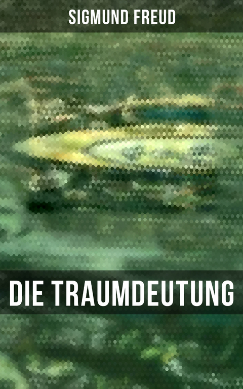 Sigmund Freud: Die Traumdeutung - Sigmund Freud