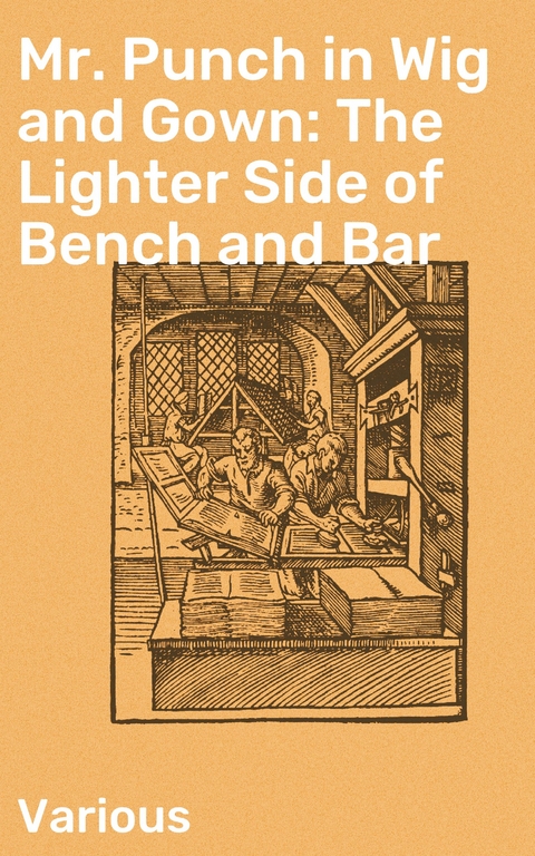 Mr. Punch in Wig and Gown: The Lighter Side of Bench and Bar -  Various