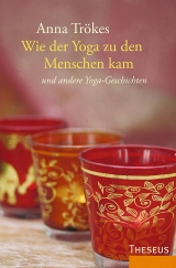 Wie der Yoga zu den Menschen kam - Anna Trökes