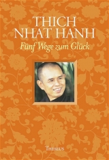 Fünf Wege zum Glück -  Thich Nhat Hanh