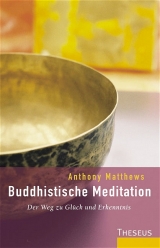Buddhistische Meditation - Anthony Matthews