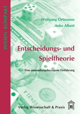 Entscheidungs- und Spieltheorie - Wolfgang Ortmanns, Anke Albert