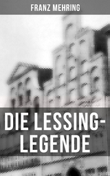 Die Lessing-Legende - Franz Mehring