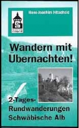 Wandern mit Übernachten! 2-Tages Rundwanderungen Schwäbische Alb - Hans J Hitschold