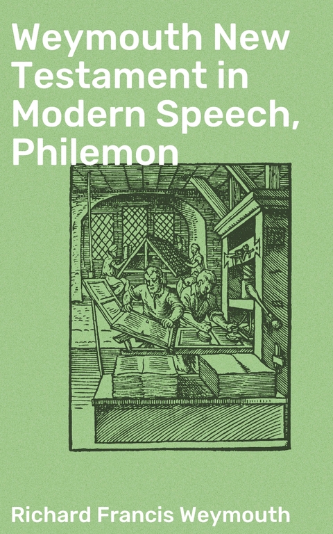 Weymouth New Testament in Modern Speech, Philemon - Richard Francis Weymouth