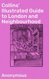 Collins' Illustrated Guide to London and Neighbourhood -  Anonymous