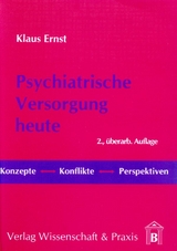 Psychiatrische Versorgung heute. - Klaus Ernst