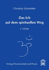 Das Ich auf dem spirituellen Weg. - Christian Scharfetter