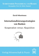 Internationalisierungsstrategien von Banken - Kooperation versus Akquisition - David Mbonimana