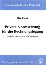 Private Normsetzung für die Rechnungslegung. - Elke Ebert