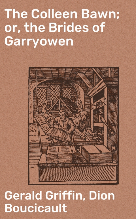 The Colleen Bawn; or, the Brides of Garryowen - Dion Boucicault, Gerald Griffin