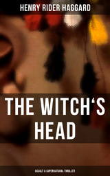 THE WITCH'S HEAD (Occult & Supernatural Thriller) - Henry Rider Haggard