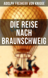 Die Reise nach Braunschweig - Adolph Freiherr von Knigge