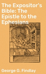 The Expositor's Bible: The Epistle to the Ephesians - George G. Findlay