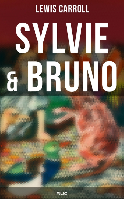 Sylvie & Bruno (Vol.1&2) - Lewis Carroll