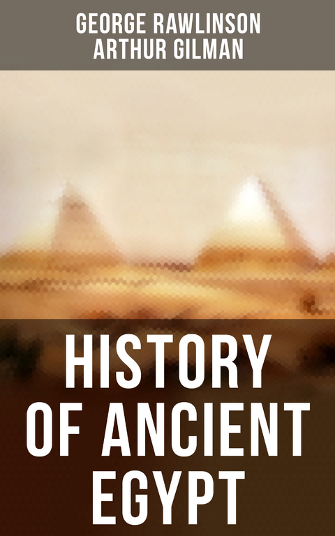 History of Ancient Egypt - George Rawlinson, Arthur Gilman