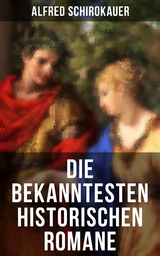 Die bekanntesten historischen Romane - Alfred Schirokauer