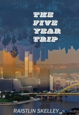 The Five Year Trip - Raistlin Skelley