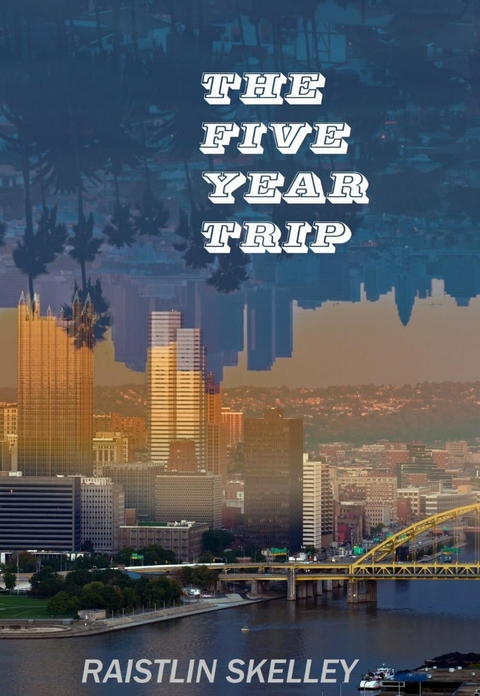 The Five Year Trip - Raistlin Skelley