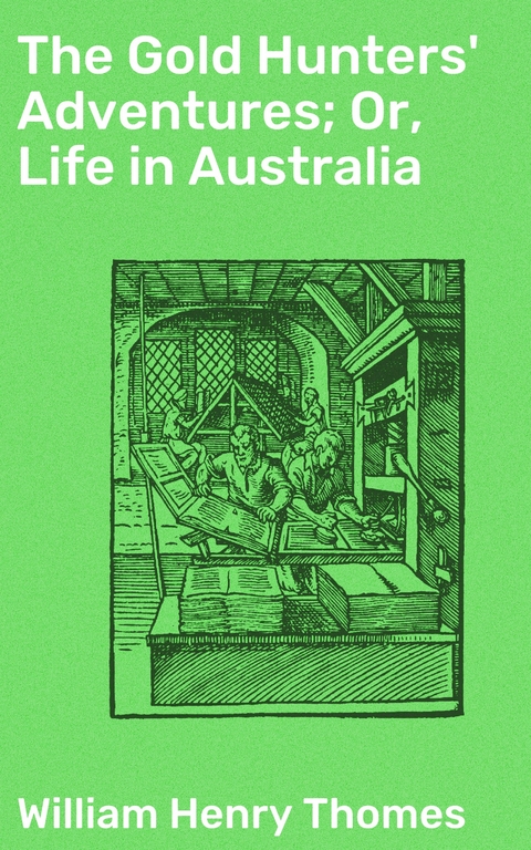 The Gold Hunters' Adventures; Or, Life in Australia - William Henry Thomes