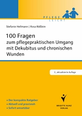 100 Fragen zum pflegepraktischen Umgang mit Dekubitus und chronischen Wunden - Stefanie Hellmann, Rosa Rößlein