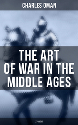 The Art of War in the Middle Ages (378-1515) - Charles Oman