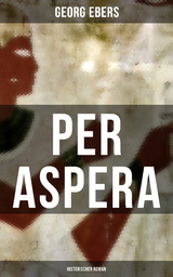 Per aspera (Historischer Roman) - Georg Ebers