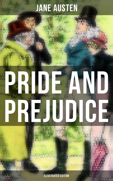 PRIDE AND PREJUDICE (Illustrated Edition) - Jane Austen