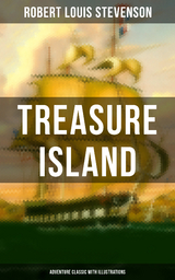 Treasure Island (Adventure Classic with Illustrations) - Robert Louis Stevenson