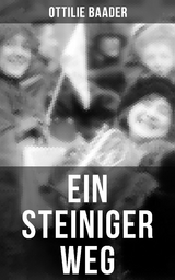 Ein steiniger Weg - Ottilie Baader