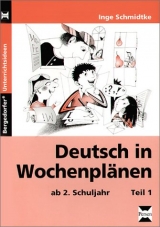 Deutsch in Wochenplänen:  ab 2. Schuljahr, Teil 1 - Inge Schmidtke