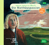 Starke Stücke. Johann Sebastian Bach - Die Matthäuspassion - Leonhard Huber, Sylvia Schreiber