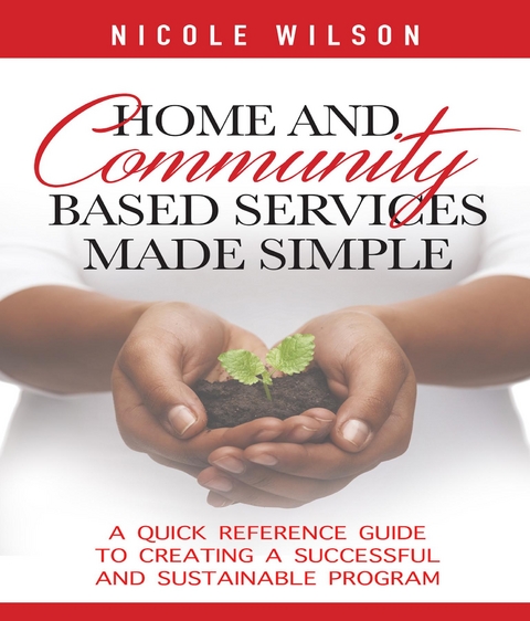 Home and Community Based Services Made Simple -  Nicole Wilson