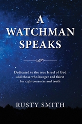 Watchman Speaks -  Rusty Smith