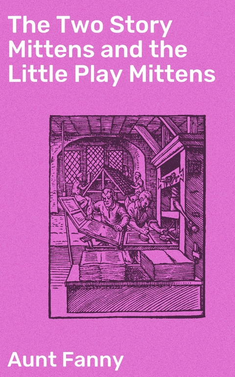 The Two Story Mittens and the Little Play Mittens - Aunt Fanny