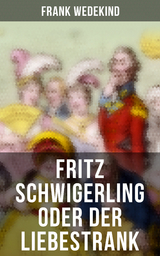 Fritz Schwigerling oder Der Liebestrank - Frank Wedekind