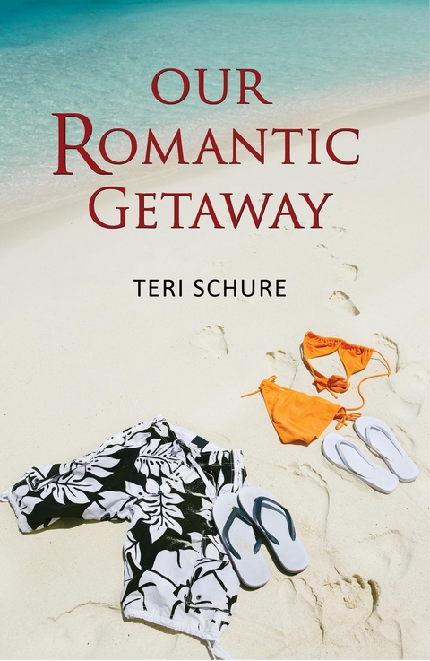 Our Romantic Getaway - Teri Schure