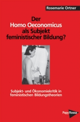 Der Homo oeconomicus als Subjekt feministischer Bildung? - Ortner, Rosemarie