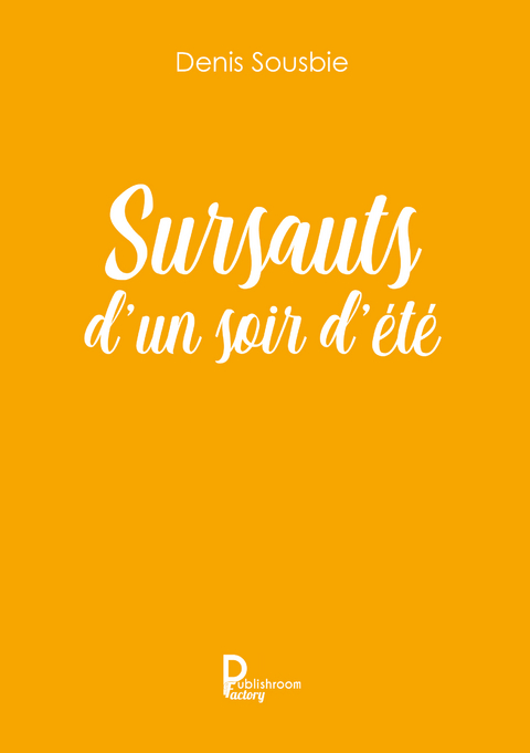 Sursauts d'un soir d'été - Denis L. Sousbie