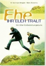 Ehe ihr euch traut - H Norman Wright, Wes Roberts