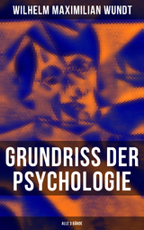 Grundriss der Psychologie (Alle 3 Bände) - Wilhelm Maximilian Wundt