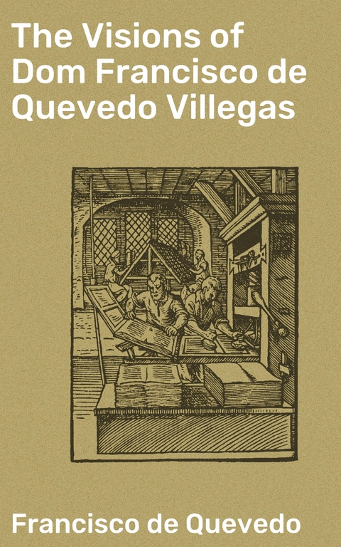 The Visions of Dom Francisco de Quevedo Villegas - Francisco de Quevedo