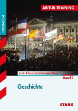 Abitur-Training - Geschichte 2 Nordrhein-Westfalen - Wolf-Rüdiger Größl, Harald Müller, Hans-Karl Biedert