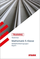 STARK Training Realschule - Mathematik 9. Klasse Gruppe I - Bayern - Barbara Porsch, Lothar Porsch