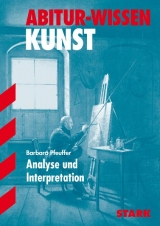 Abitur-Wissen Kunst / Analyse und Interpretation - Barbara Pfeuffer