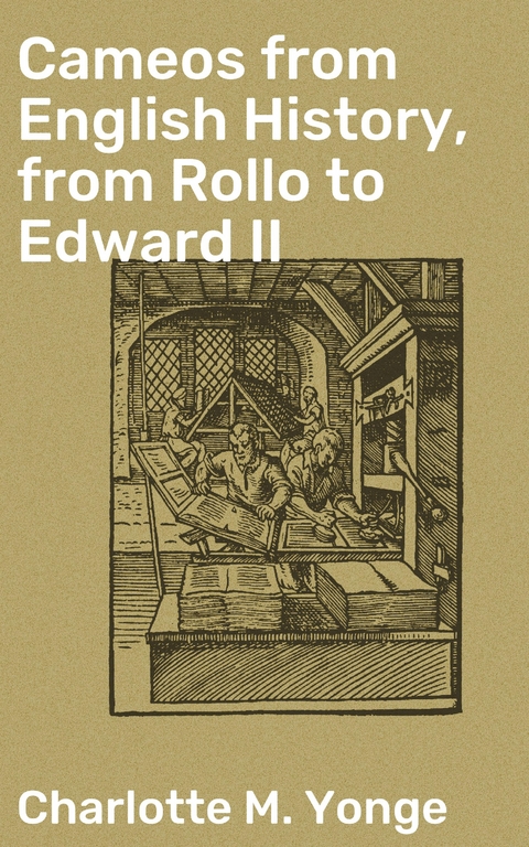 Cameos from English History, from Rollo to Edward II - Charlotte M. Yonge