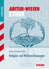 Abitur-Wissen - Ethik Religion und Weltanschauungen - Barbara Smitmans-Vajda